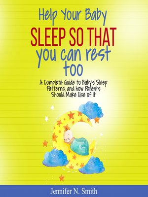 cover image of Help Your Baby Sleep So That You Can Rest Too! a Complete Guide to Baby's Sleep Patterns, and How  Parents Should Make Use of It